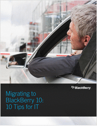 Migrating to BlackBerry 10: 10 Tips for IT