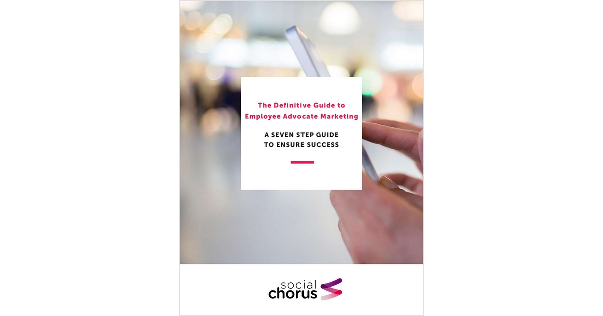 The Definitive Guide to Employee Advocate Marketing