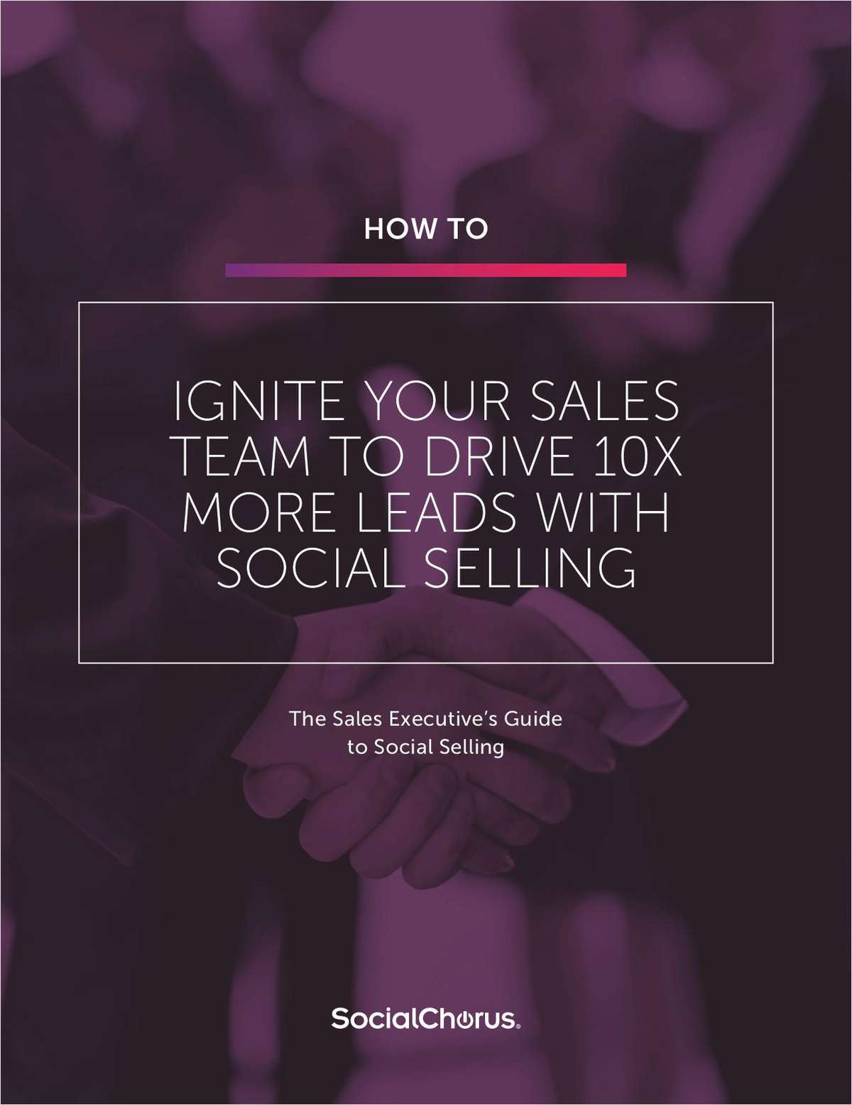 How to Ignite Your Sales Team to Drive 10X More Leads with Social Selling