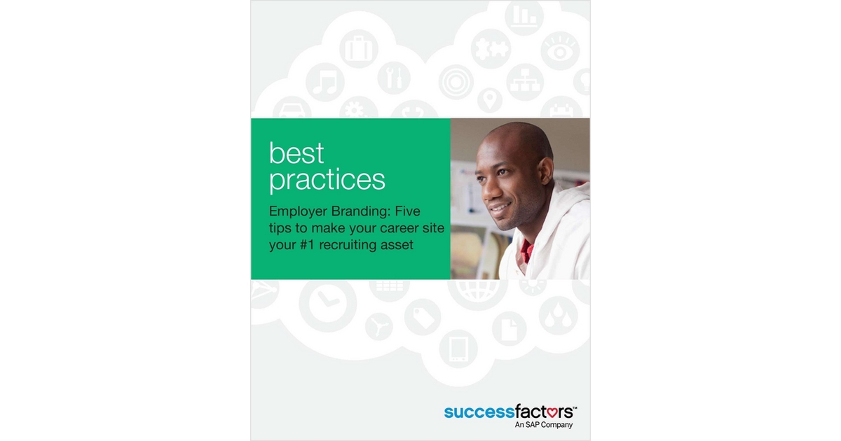 Employer Branding: Five Tips to Make Your Career Site Your #1 Recruiting Asset