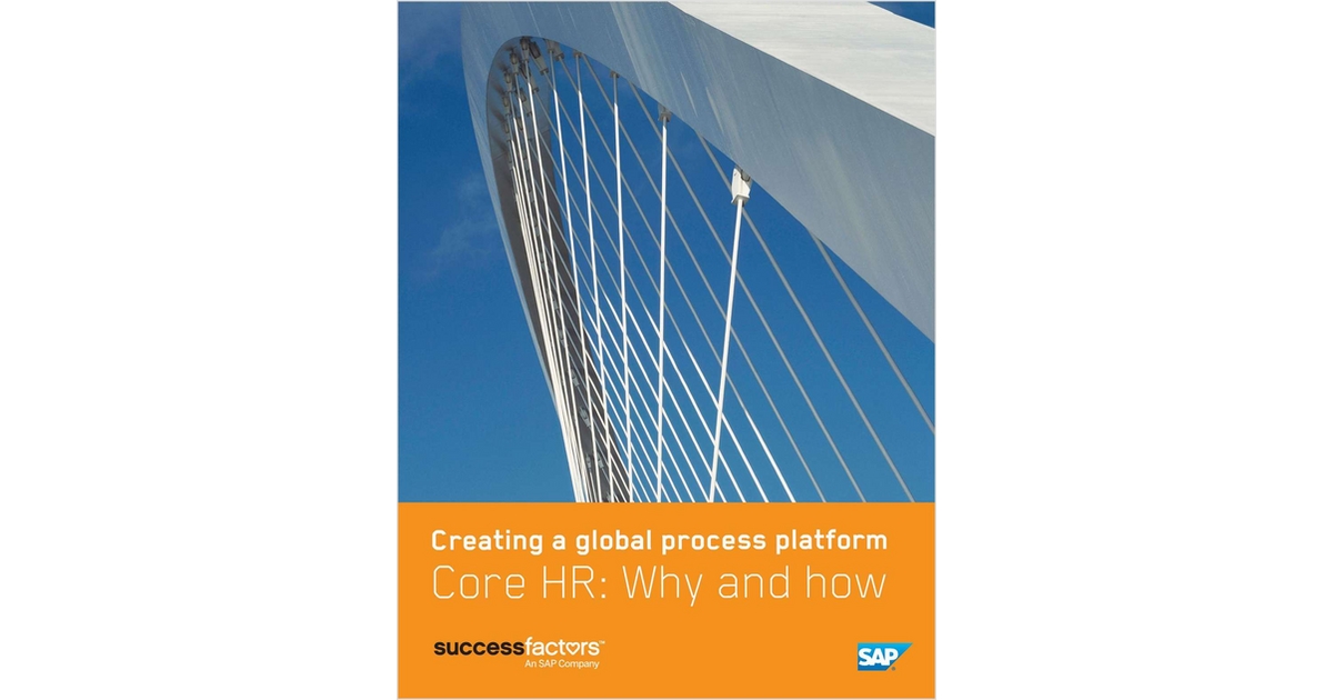 Creating a Global Process Platform – Core HR: Why and How