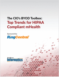 The CIO's BYOD Toolbox: Top Trends for HIPAA Compliant mHealth