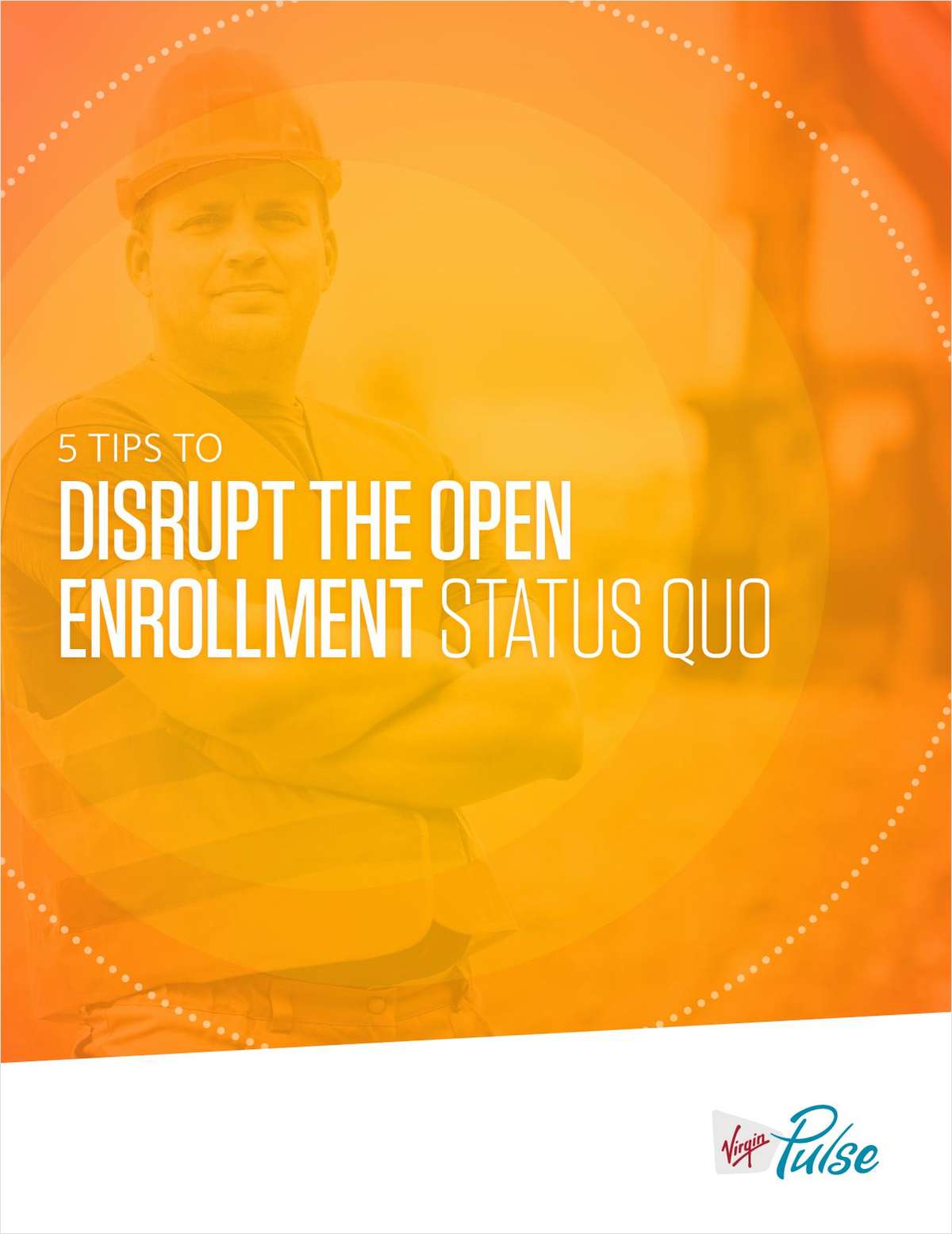 5 Tips to Disrupt the Open Enrollment Status Quo