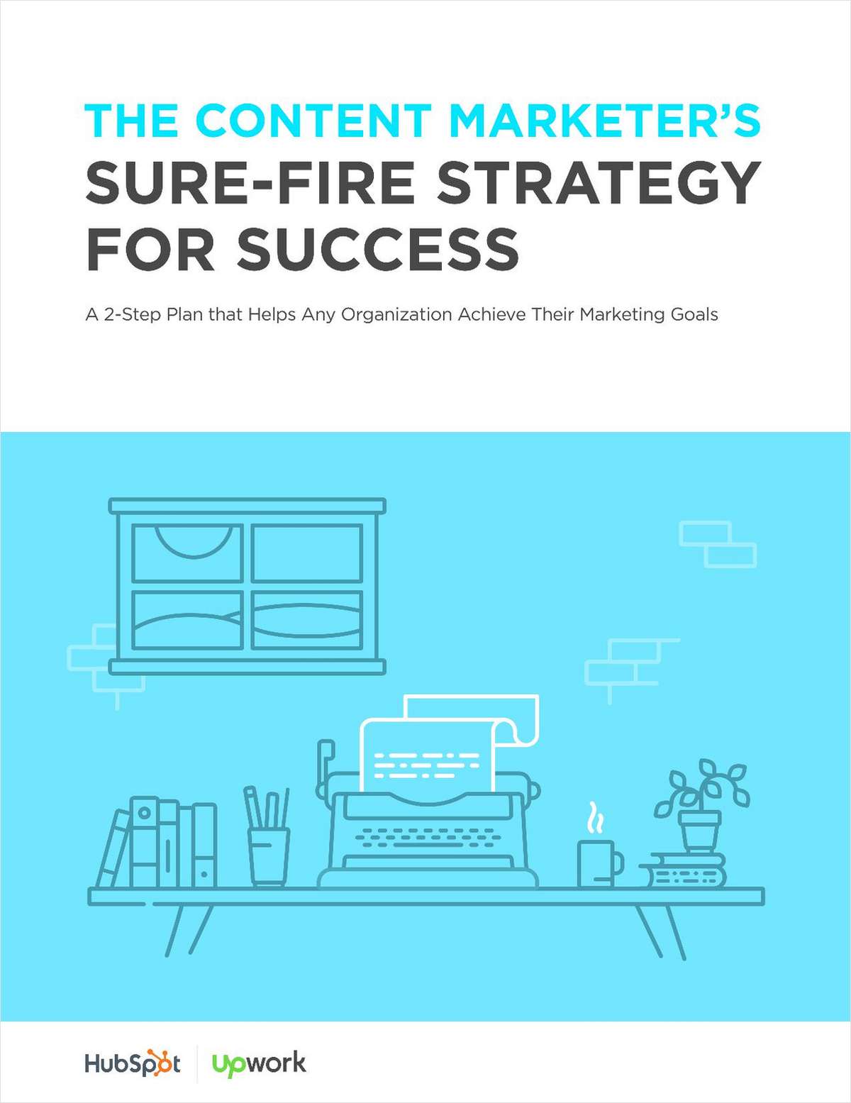 The Content Marketer's Sure-Fire Strategy for Success