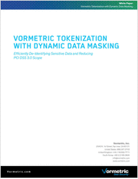 Vormetric Tokenization With Dynamic Data Masking: Efficiently De-Identifying Sensitive Data and Reducing PCI DSS 3.0 Scope