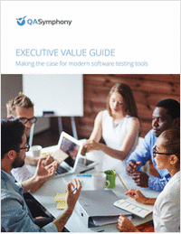 Executive Value Guide: Making the Case for Modern Software Testing Tools