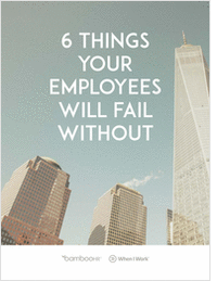 6 Things Your Employees Will Fail Without