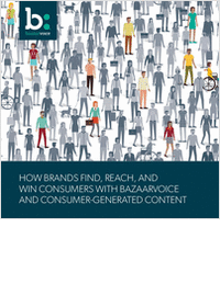 How Brands Find, Reach, and Win Consumers with Bazaarvoice and Consumer-Generated Content