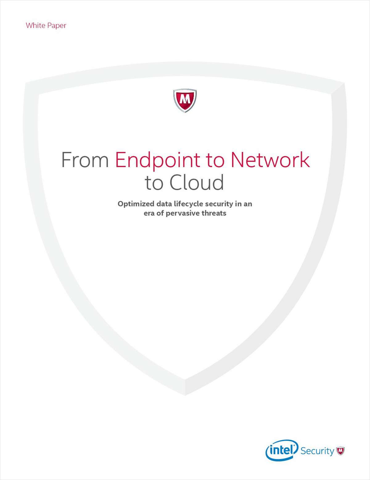 From Endpoint to Network to Cloud: Optimized Data Lifecycle Security in an Era of Pervasive Threats