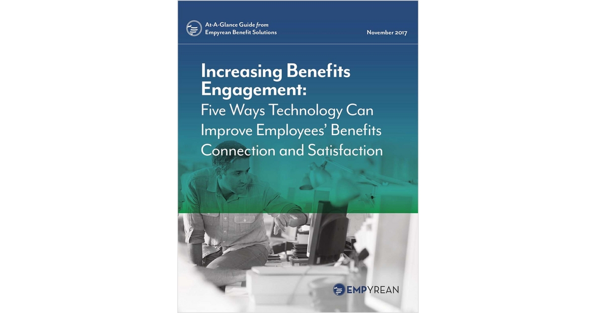 Increasing Benefits Engagement: Five Ways Technology Can Improve Employees' Benefits Connection and Satisfaction