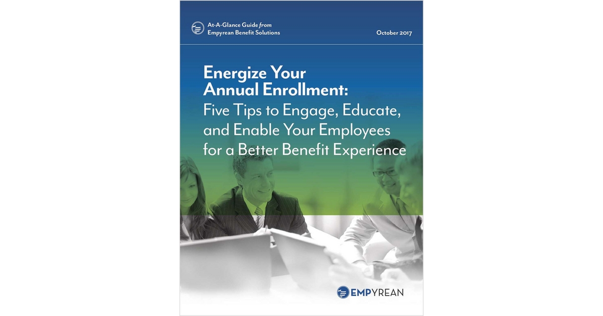 Energize Your Annual Enrollment: Five Tips to Engage, Educate, and Enable Your Employees for a Better Benefit Experience