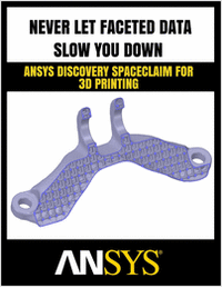 Never Let Faceted Data Slow You Down: ANSYS Discovery SpaceClaim for 3D Printing