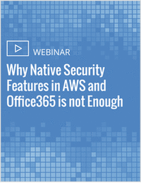 Why Native Security Features in AWS and Office365 is not Enough