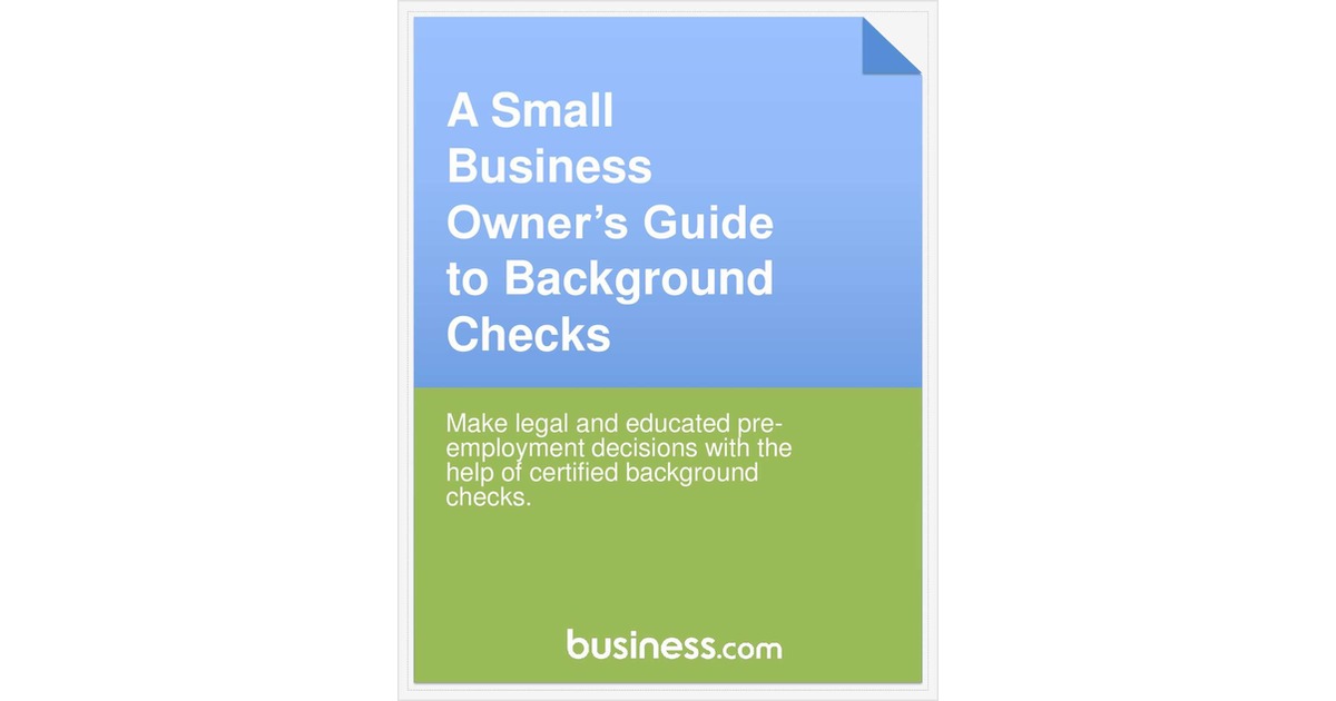 A Small Business Owner's Guide to Background Checks