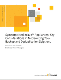 Symantec NetBackup™ Appliances: Key Considerations in Modernizing Your Backup and Deduplication Solutions