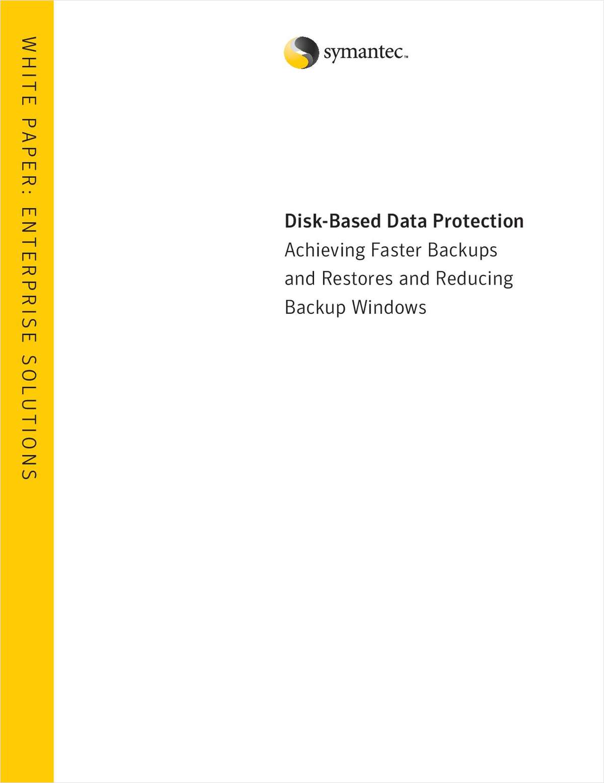 Disk-Based Data Protection Achieving Faster Backups and Restores and Reducing Backup Windows