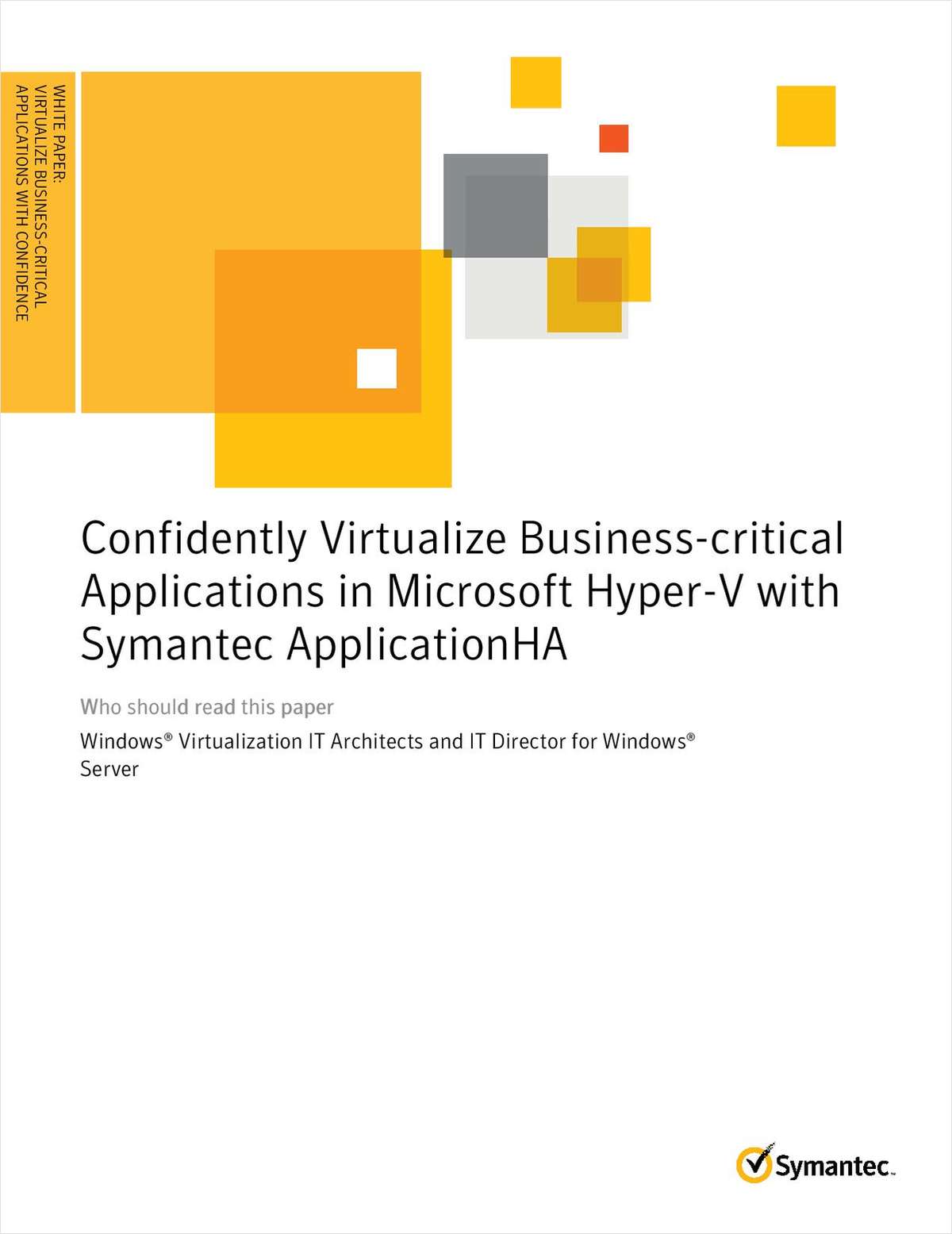 Confidently Virtualize Business-critical Applications in Microsoft Hyper-V with Symantec ApplicationHA
