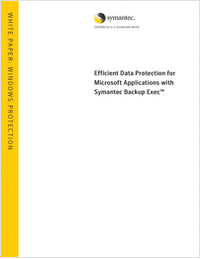 Backup Exec 12: Efficient Data Protection for Microsoft Applications with Symantec Backup Exec™