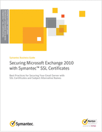 Securing Microsoft Exchange 2010 with Symantec™ SSL Certificates: Best Practices for Securing Your Email Server with SSL Certificates and Subject Alternative Names
