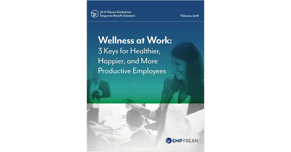 Wellness at Work: 3 Keys for Healthier, Happier, and More Productive Employees