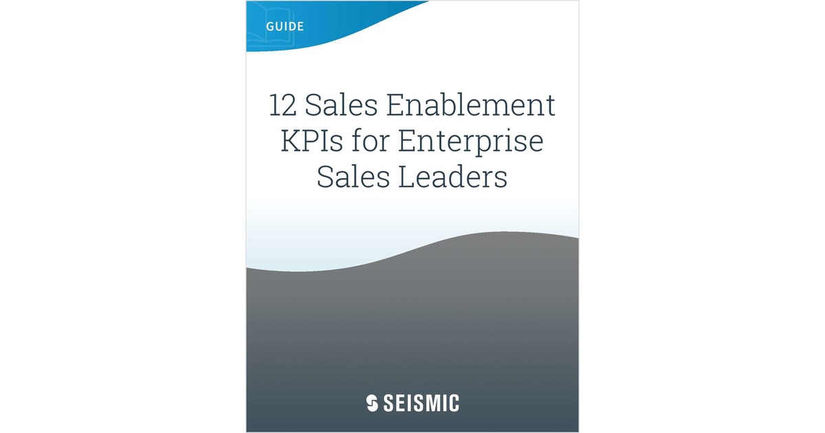 12 Sales Enablement KPIs for Enterprise Sales Leaders, Free Seismic Guide