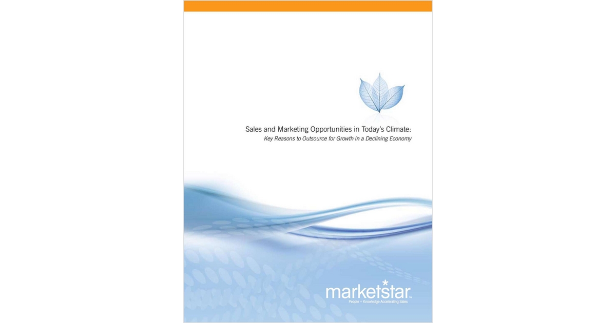 Sales and Marketing Opportunities in Today's Climate: Key Reasons to Outsource for Growth in a Declining Economy