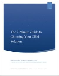 The 7-Minute Guide to Choosing Your CRM Solution