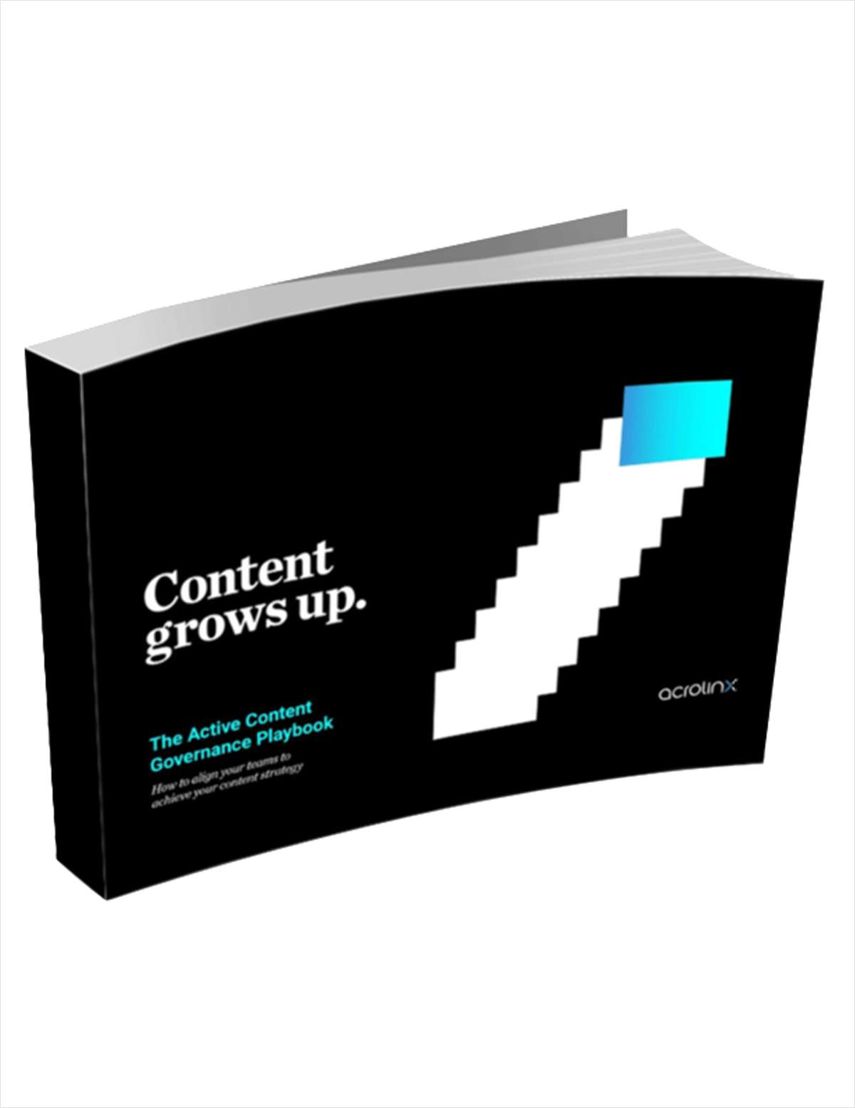 Content Grows Up: How to Align Your Teams to Achieve Your Content Strategy
