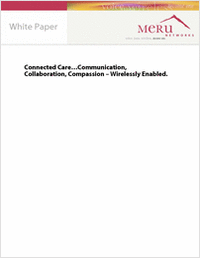 Connected Care: Communication, Collaboration, Compassion—Wirelessly Enabled