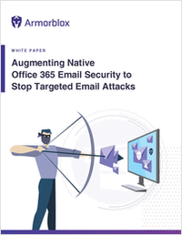Augmenting Native Office 365 Email Security to Stop Targeted Email Attacks