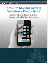 7 mAPM Keys for Driving Workforce Productivity: What It Takes to Deliver Excellent Enterprise Mobile User Experience