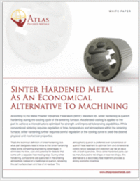 Sinter Hardened Metal As An Economical Alternative to Machining