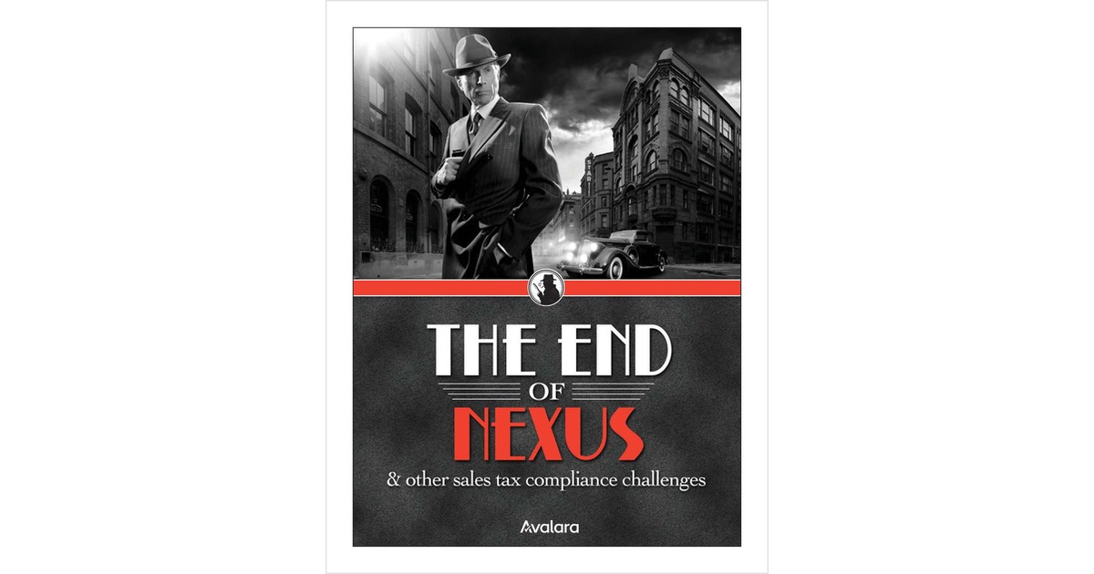 The End of Nexus & other sales tax compliance challenges