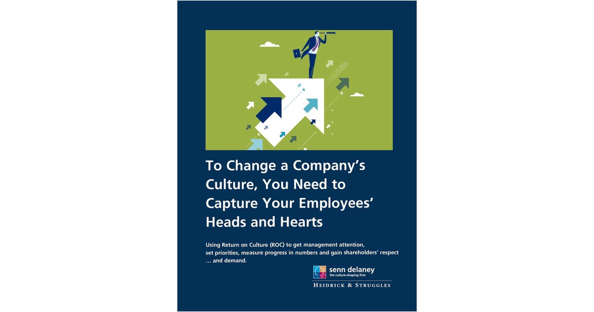To Change a Company's Culture, You Need to Capture Your Employees' Heads and Hearts