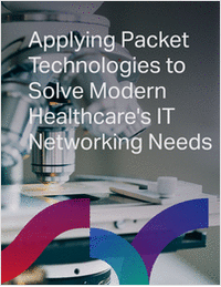 Applying Packet Technologies to Solve Modern Healthcare's IT Networking Needs