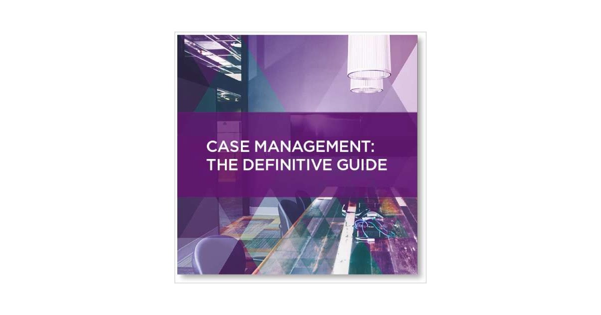 Case Management: The Definitive Guide
