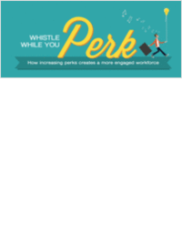Whistle While You Perk: How increasing perks creates a more engaged workforce