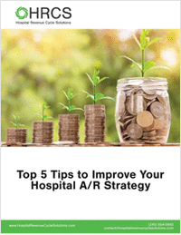 Top 5 Tips to Improve Your Hospital A/R Strategy