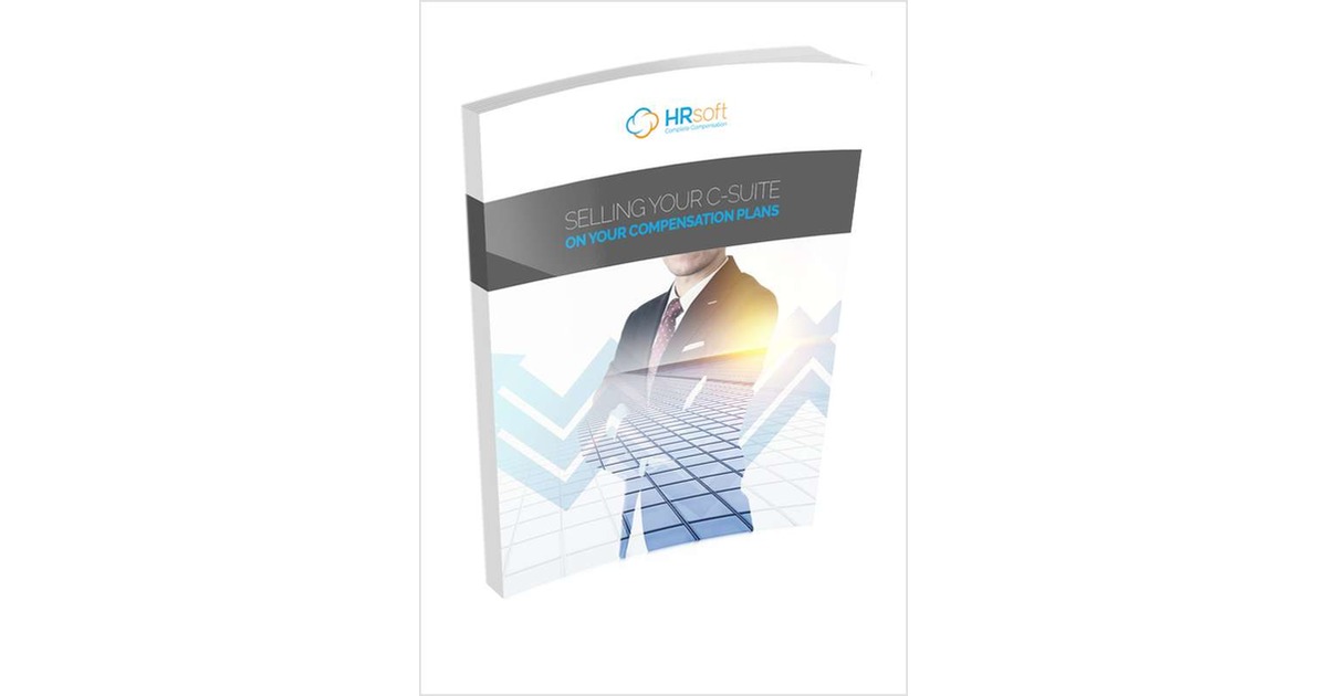 Making the Case to Your C-Suite On Compensation Plans