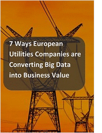 7 Ways European Utilities Companies are Converting Big Data into Business Value