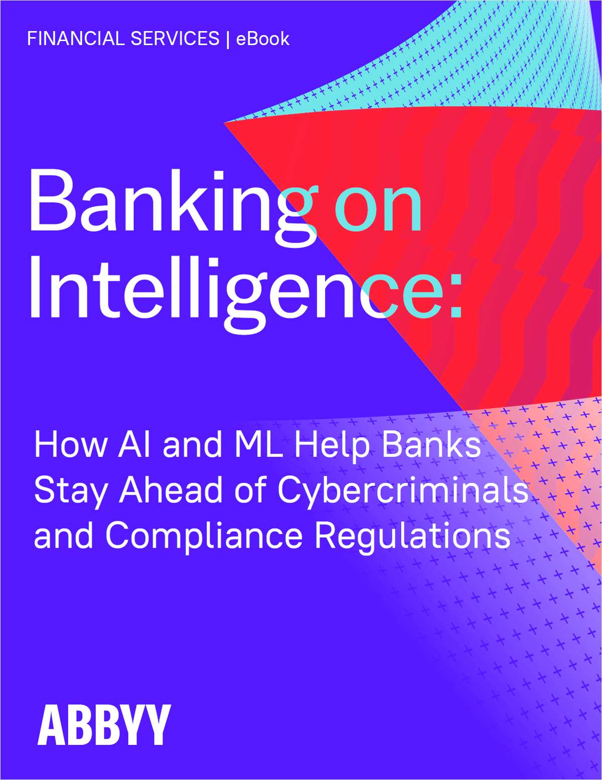 Banking on Intelligence | How AI and ML Help Banks Stay Ahead of Cybercriminals and Compliance Regulations