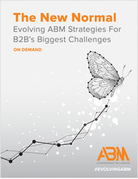 The New Normal: Evolving ABM Strategies for B2B's Biggest Challenges