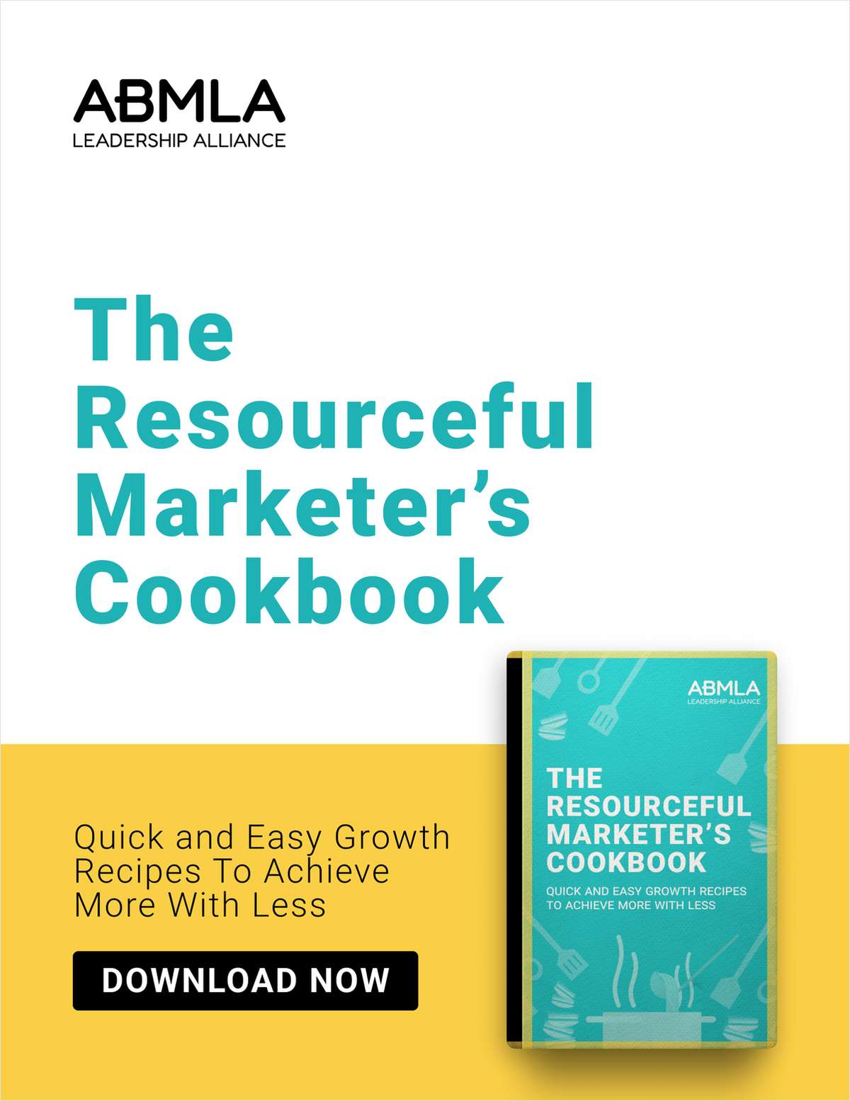 The Resourceful Marketer's Cookbook: Quick and Easy Growth Recipes to Achieve More with Less