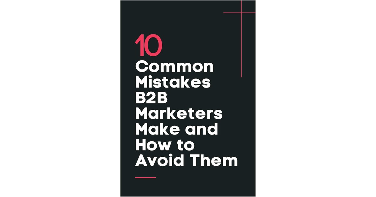 10 Common Mistakes B2B Marketers Make And How To Avoid Them Free EGuide