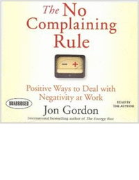 The No Complaining Rule: Positive Ways to Deal with Negativity at Work - Summarized by Actionable Books
