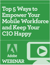 Top 5 Ways to Empower Your Mobile Workforce and Keep Your CIO Happy