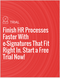 Finish HR Processes Faster With e-Signatures That Fit Right In. Start a Free Trial Now!