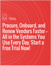 Procure, Onboard, and Renew Vendors Faster -- All in the Systems You Use Every Day. Start a Free Trial Now!
