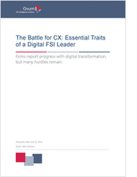 The Battle for CX: Essential Traits of a Digital FSI Leader