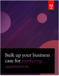 Bulk Up Your Business Case for Marketing Automation